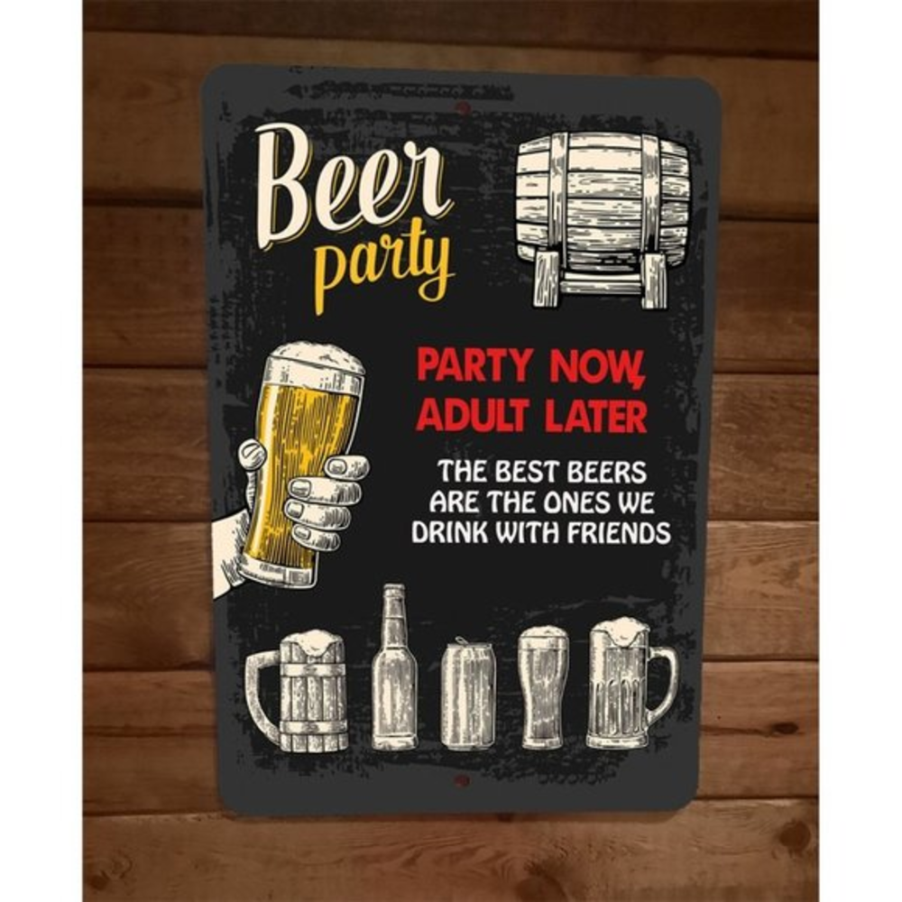 Beer Party Now Adult Later‎ Drink With Friends Artwork 8x12 Metal Wall Bar Sign
